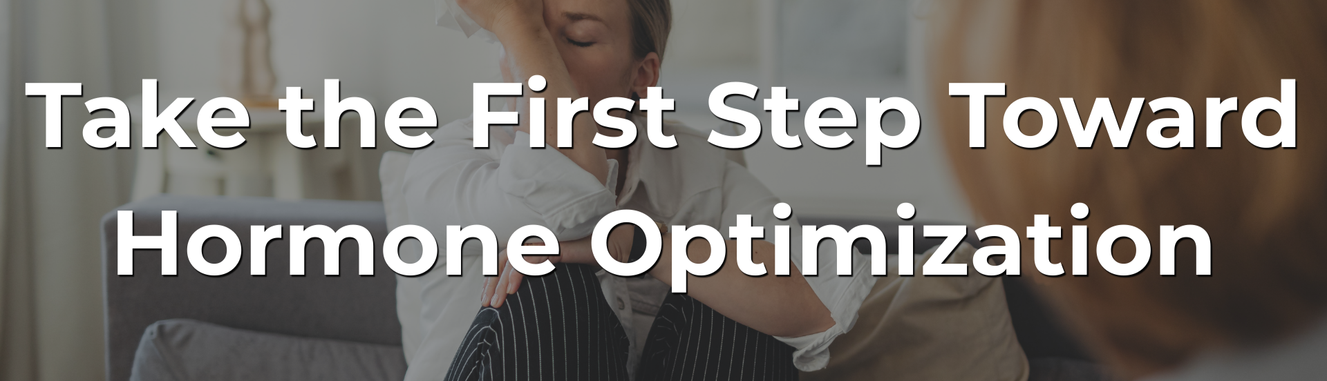 Take the First Step Toward Hormone Optimization