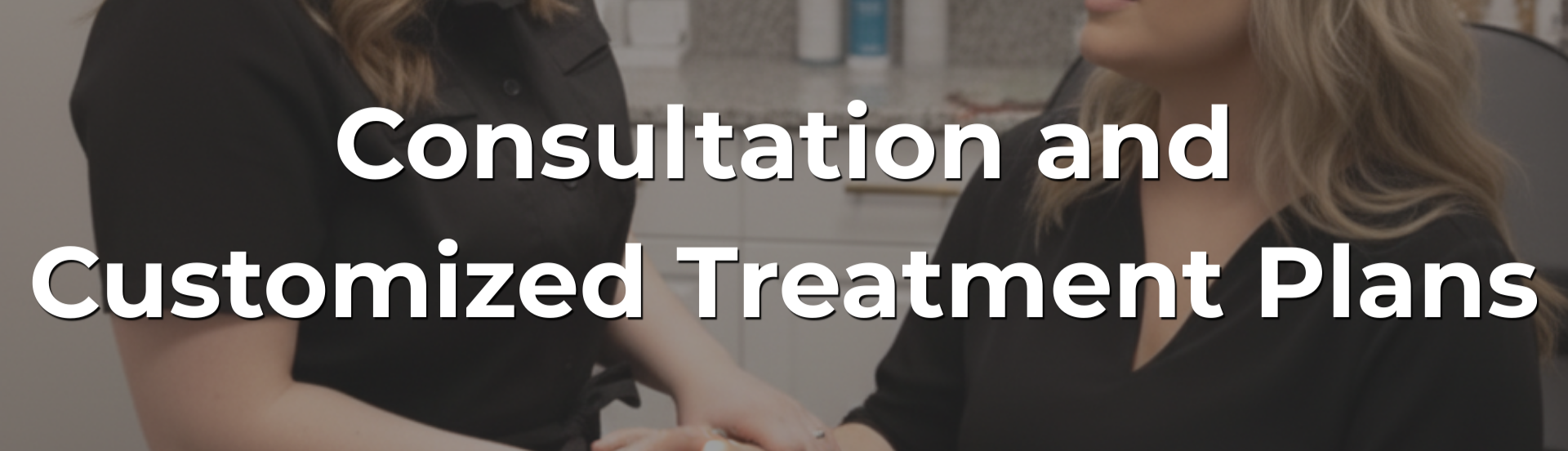 Consultation and Customized Treatment Plans