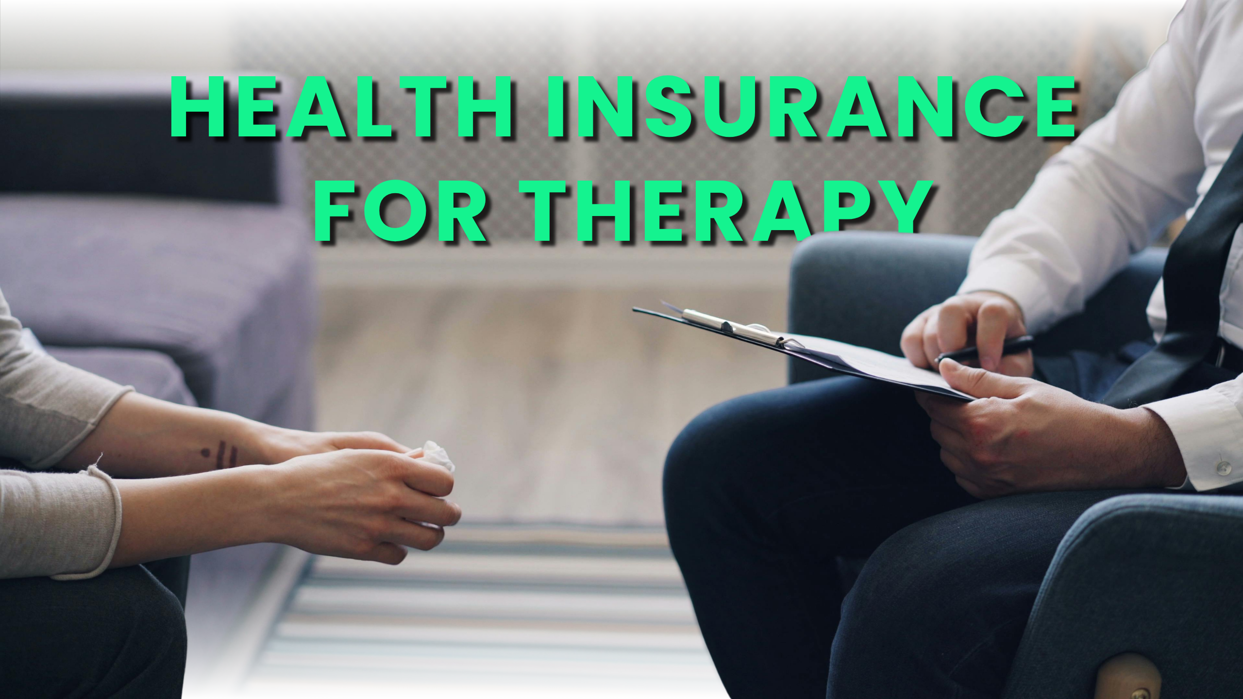 How to Use Health Insurance for Mental Health and   Therapy Services