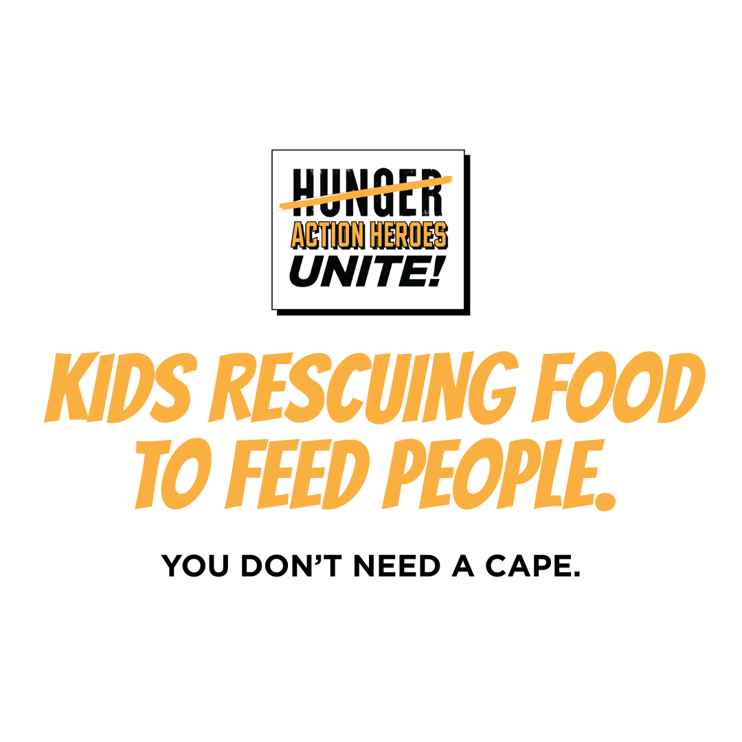 Kids Rescuing Food to Feed People. You Don't Need a Cape.