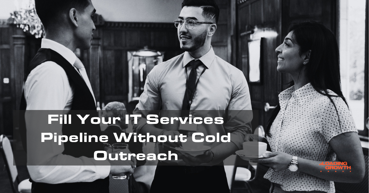 How IT Services Founders Fill Their Pipeline Without Cold Outreach