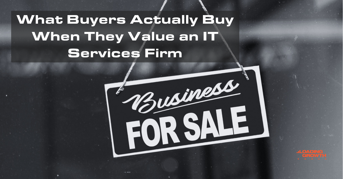 IT Services Firm Valuation: What Buyers Actually Buy