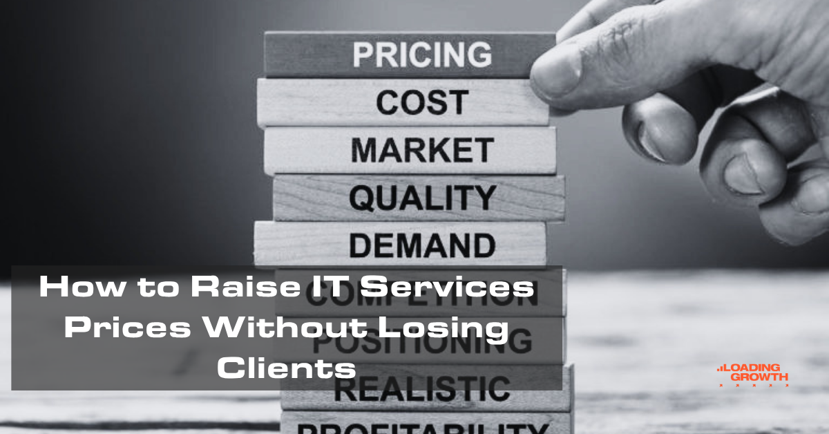 How to Raise IT Services Prices Without Losing Clients