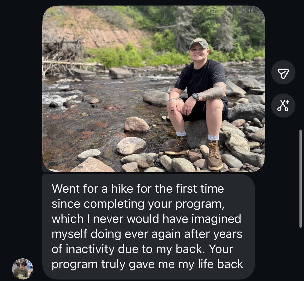 Client photo on a hike: Went for a hike for the first time since completing your program, after years of inactivity due to my back. Your program truly gave me my life back