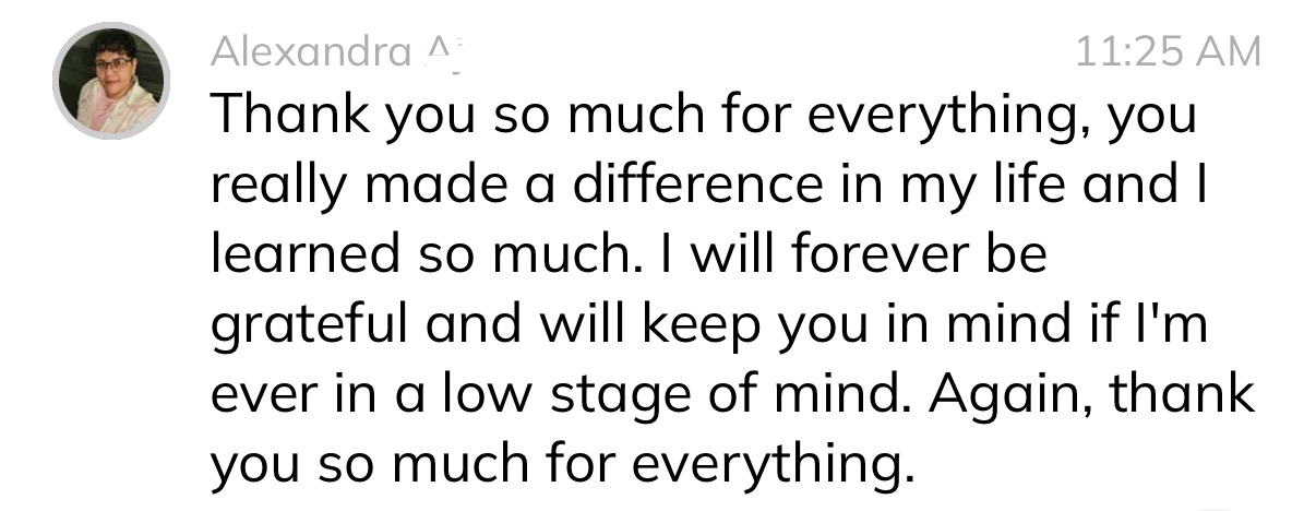 Alexandra: Thank you so much for everything, you really made a difference in my life and I learned so much