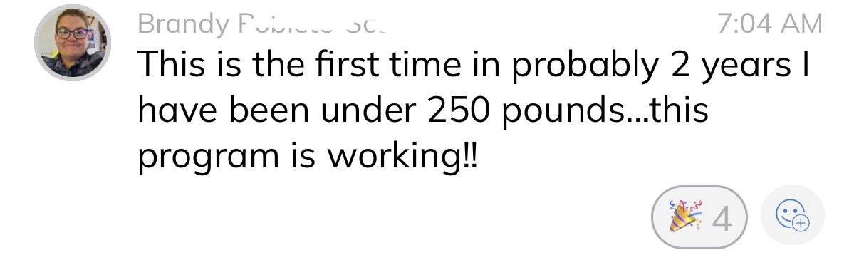 Brandy: This is the first time in probably 2 years I have been under 250 pounds, this program is working