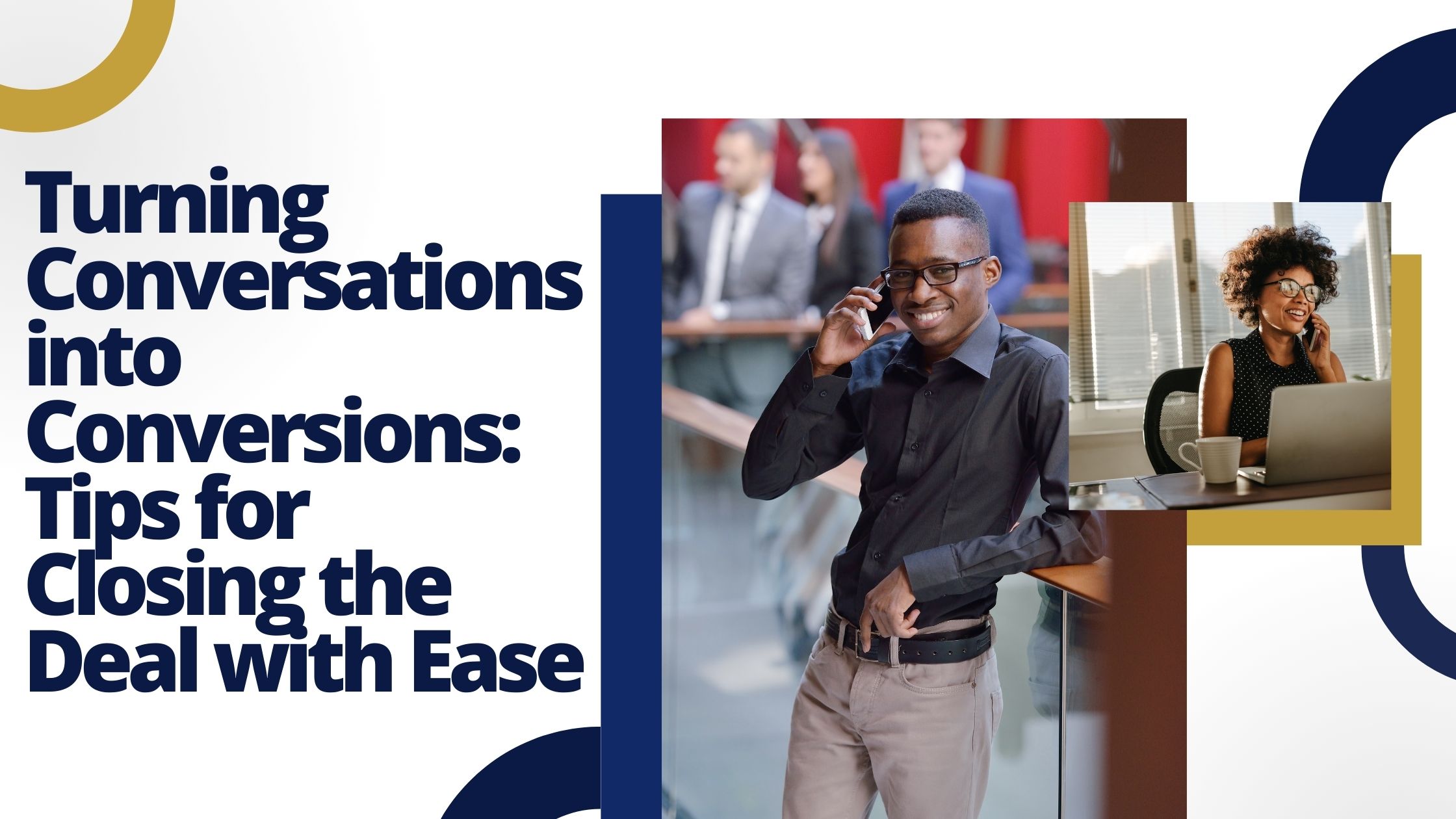 Turning Conversations into Conversions: Tips for Closing the Deal with Ease Turning Conversations into Conversions: Tips for Closing the Deal with Ease