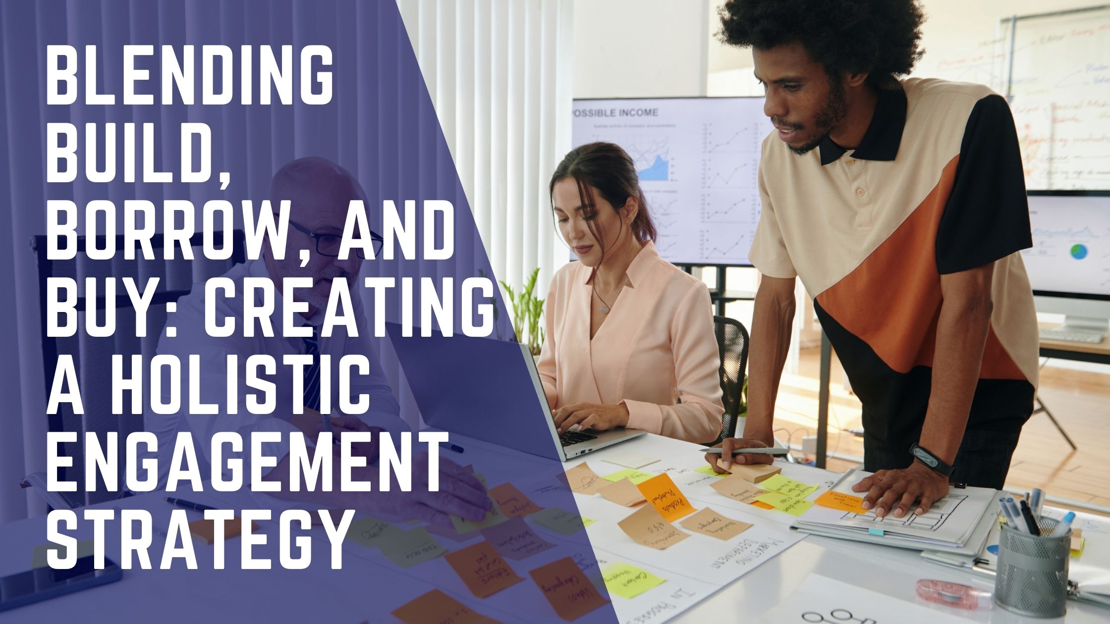 Blending Build, Borrow, and Buy: Creating a Holistic Engagement Strategy