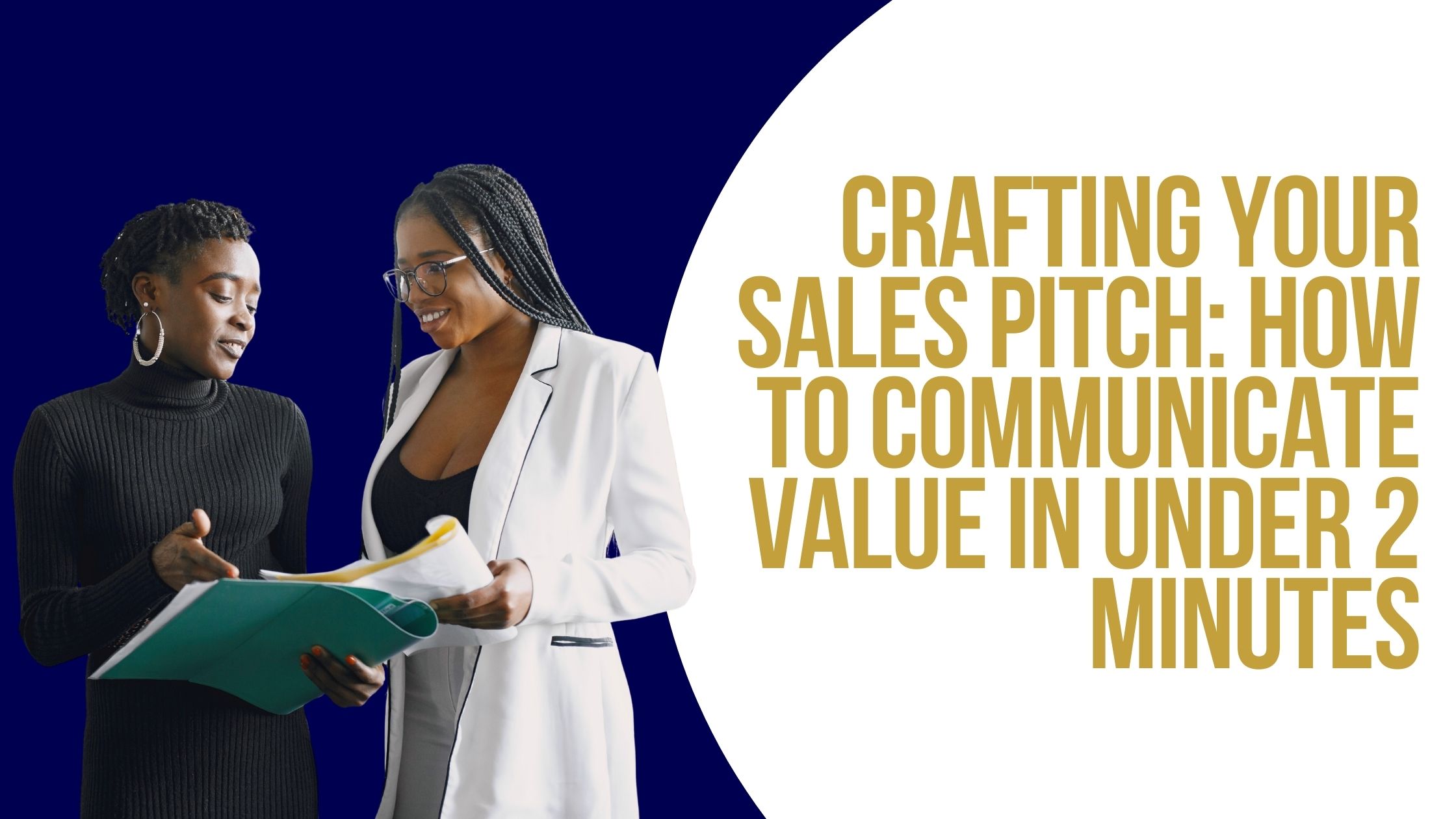 Crafting Your Sales Pitch: How to Communicate Value in Under 2 Minutes Crafting Your Sales Pitch: How to Communicate Value in Under 2 Minutes