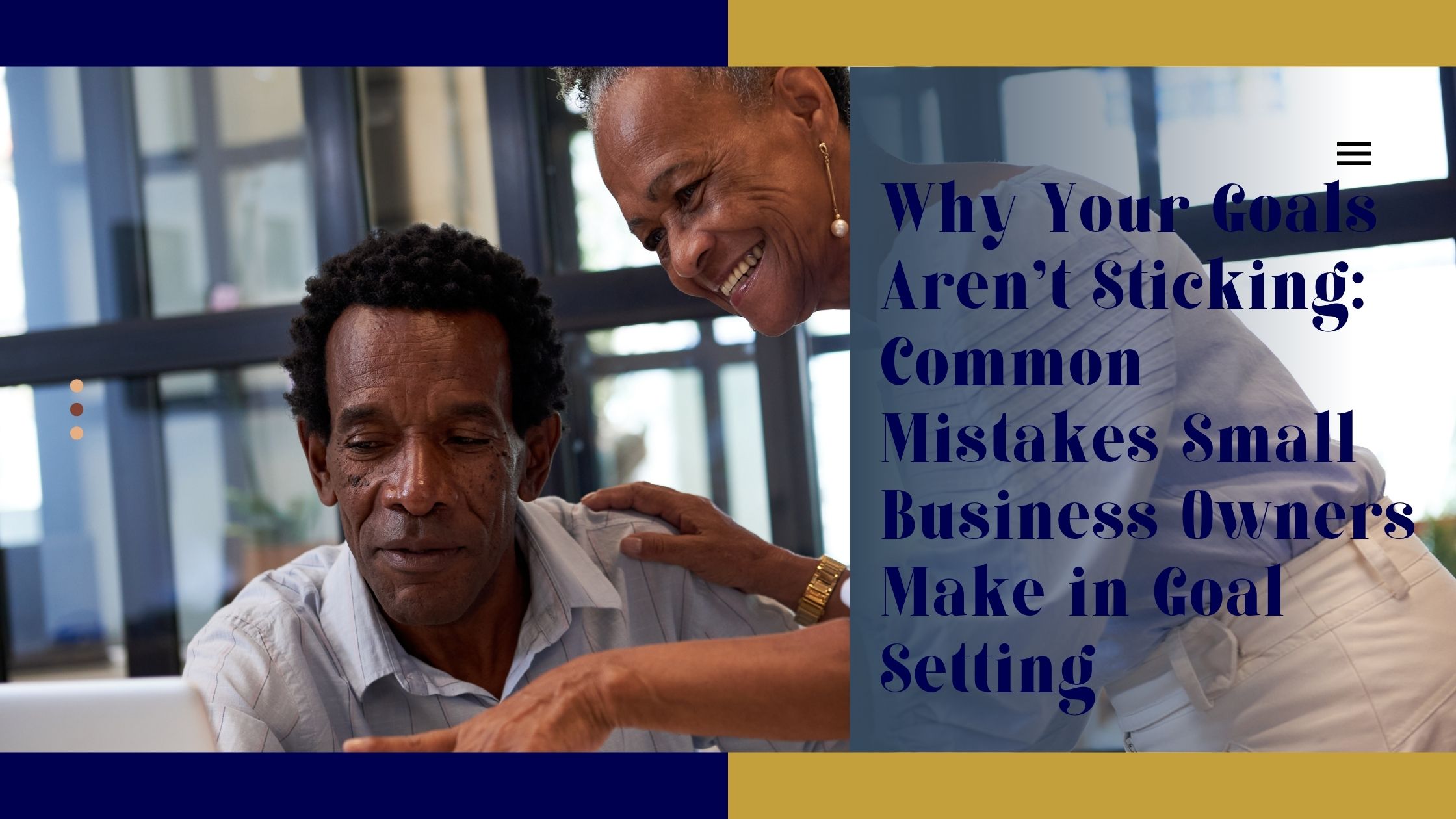 Why Your Goals Aren't Sticking: Common Mistakes Small Business Owners Make in Goal Setting Why Your Goals Aren't Sticking: Common Mistakes Small Business Owners Make in Goal Setting