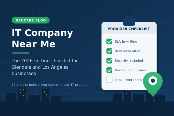 IT Company Near Me: A Glendale and Los Angeles Vetting Checklist