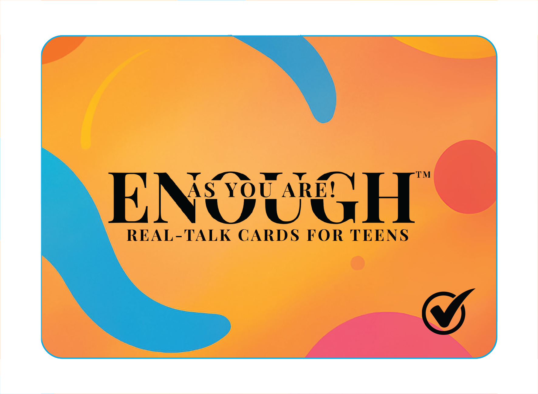 ENOUGH AS YOU ARE!™ real-talk cards for teens