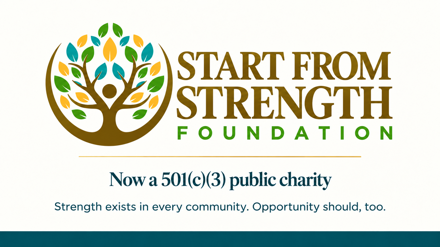 Start From Strength Foundation. Now a 501(c)(3) public charity.