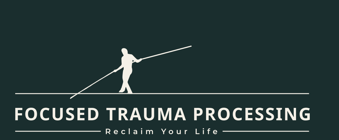 Focused Trauma Processing — Reclaim Your Life