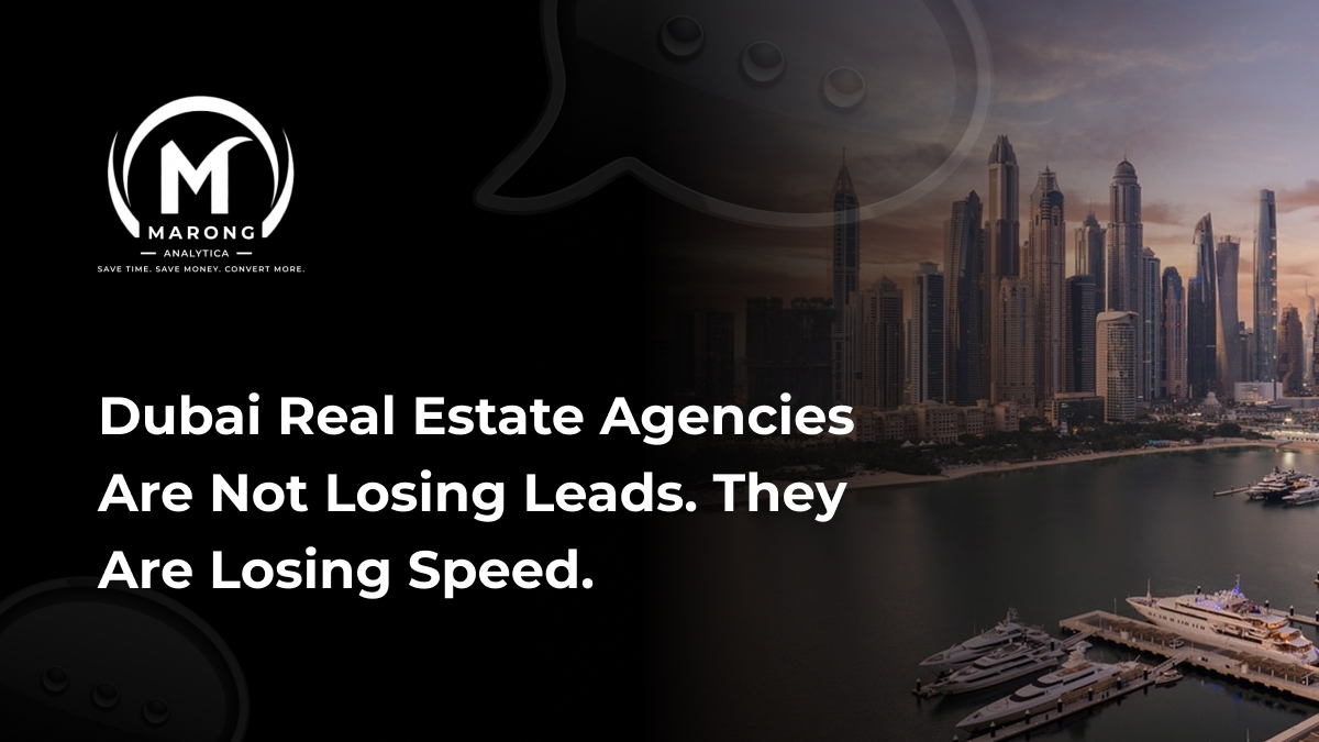 Dubai Real Estate Agencies Are Not Losing Leads. They Are Losing Speed.