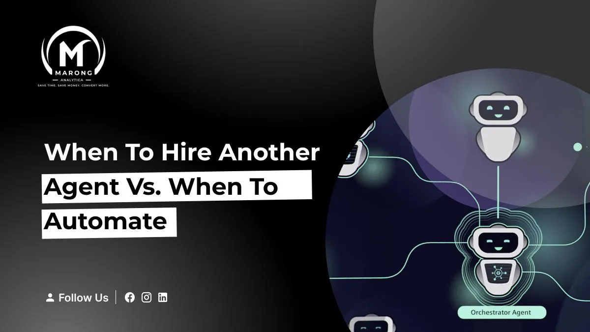 When to Hire Another Agent vs. When to Automate
