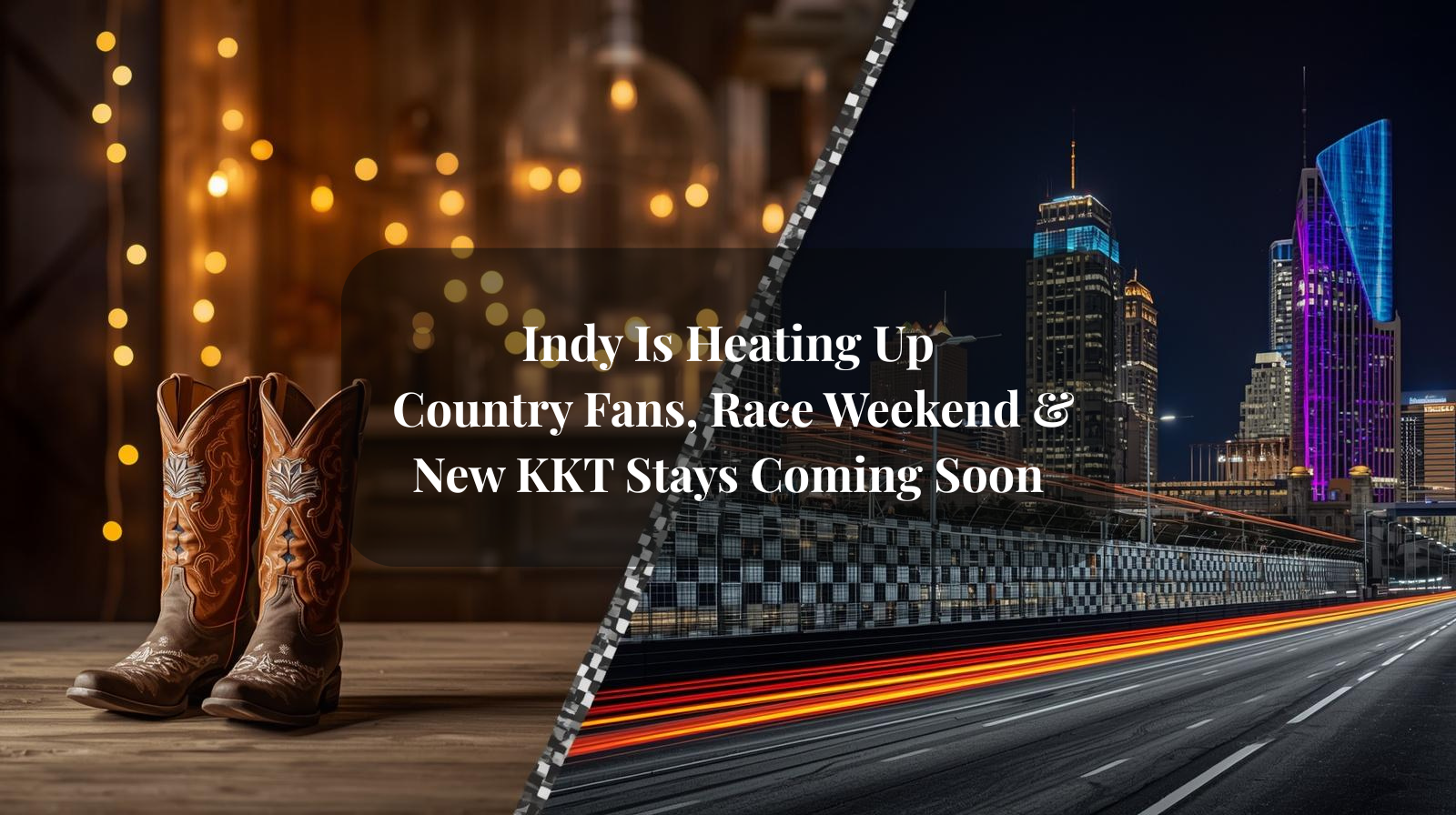 Cowboy boots, Indianapolis skyline, and race-inspired checkered flag design promoting country fans, race weekend, and new KKT stays coming soon.