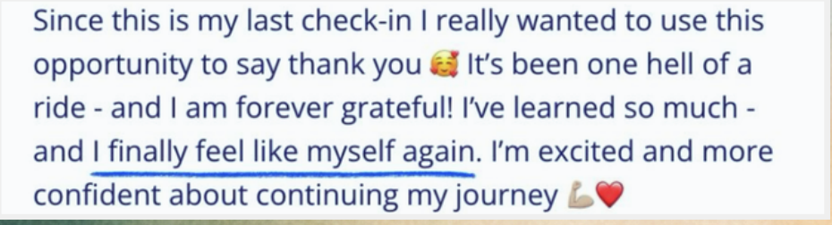 Client message: I finally feel like myself again