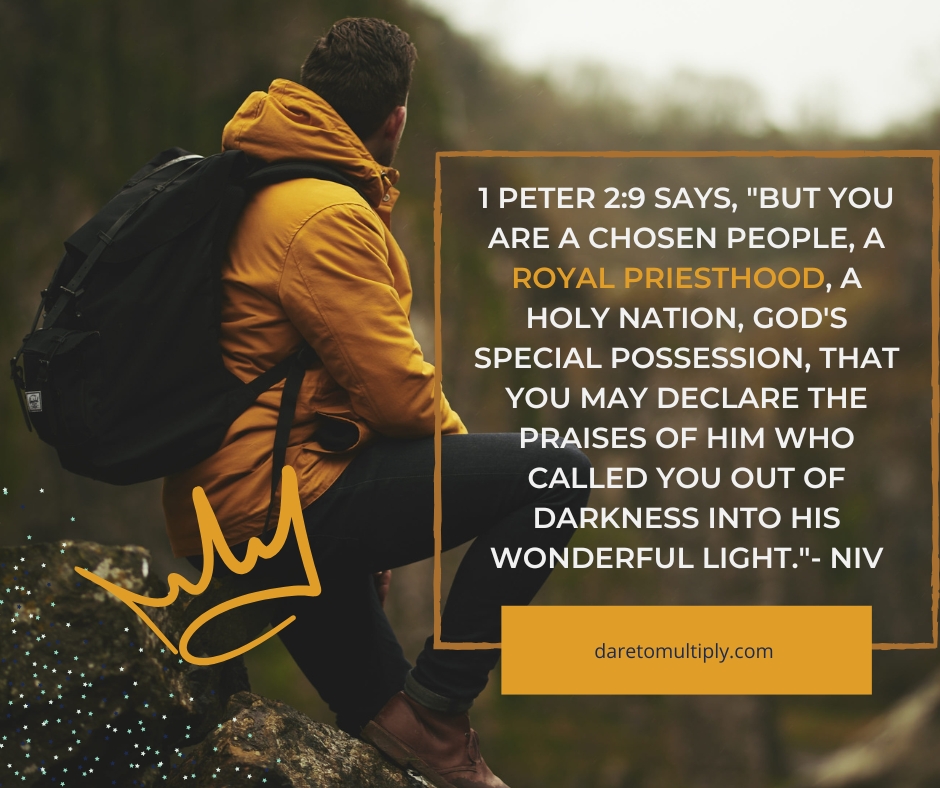 1 Peter 2:9 — you are a royal priesthood, a holy nation, God's special possession