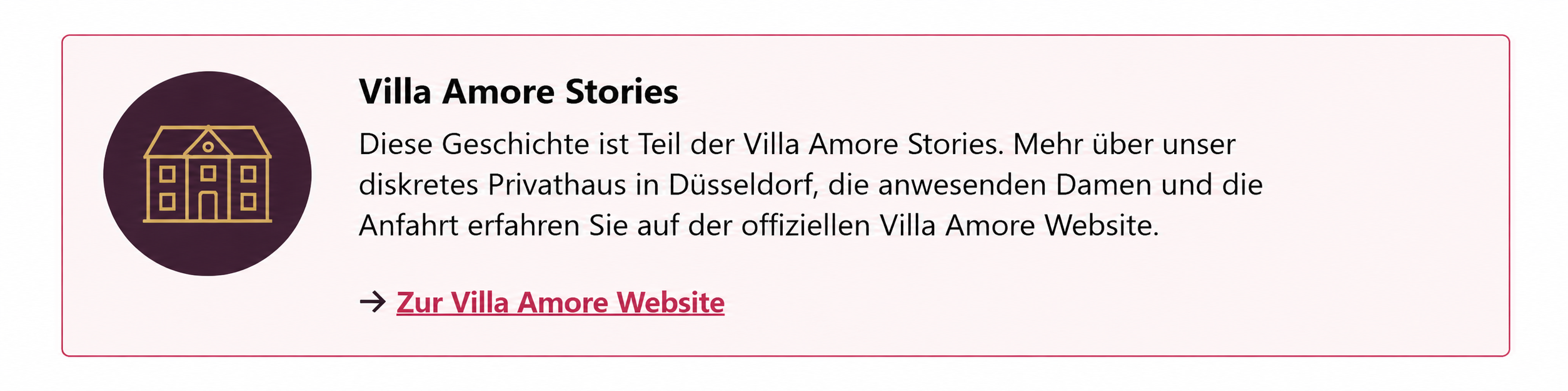 Villa Amore Stories Hinweisbox mit Link zum diskreten Privathaus in Düsseldorf Villa Amore Stories Hinweisbox mit Link zum diskreten Privathaus in Düsseldorf
