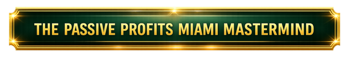 Passive Profits Miami Mastermind