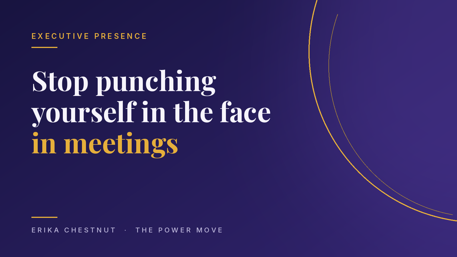 Stop punching yourself in the face in meetings