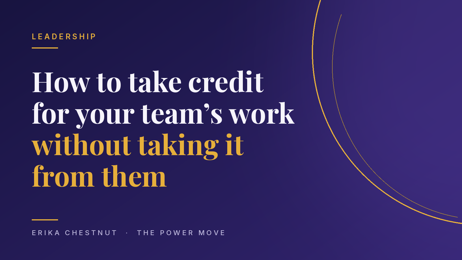 How to take credit for your team's work without taking it from them