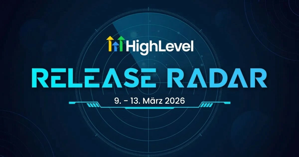 HighLevel Release Radar KW 11: Neue Features im Überblick