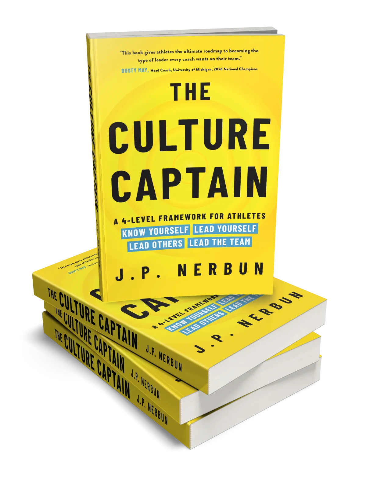 Stack of four copies of The Culture Captain by J.P. Nerbun, a yellow hardcover book. The front cover reads: "A 4-Level Framework for Athletes — Know Yourself, Lead Yourself, Lead Others, Lead the Team." Blurb from Dusty May, Head Coach, University of Michigan, 2026 National Champions.