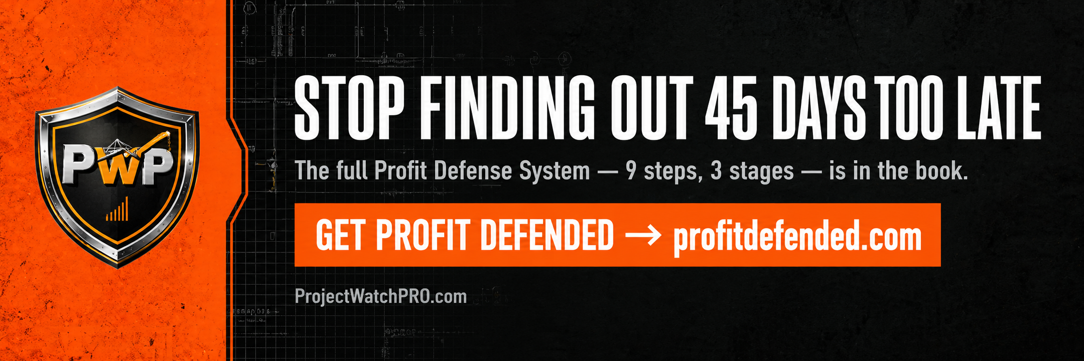 Stop finding out 45 days too late — get the Profit Defended book at profitdefended.com — ProjectWatchPRO Stop finding out 45 days too late — get the Profit Defended book at profitdefended.com — ProjectWatchPRO