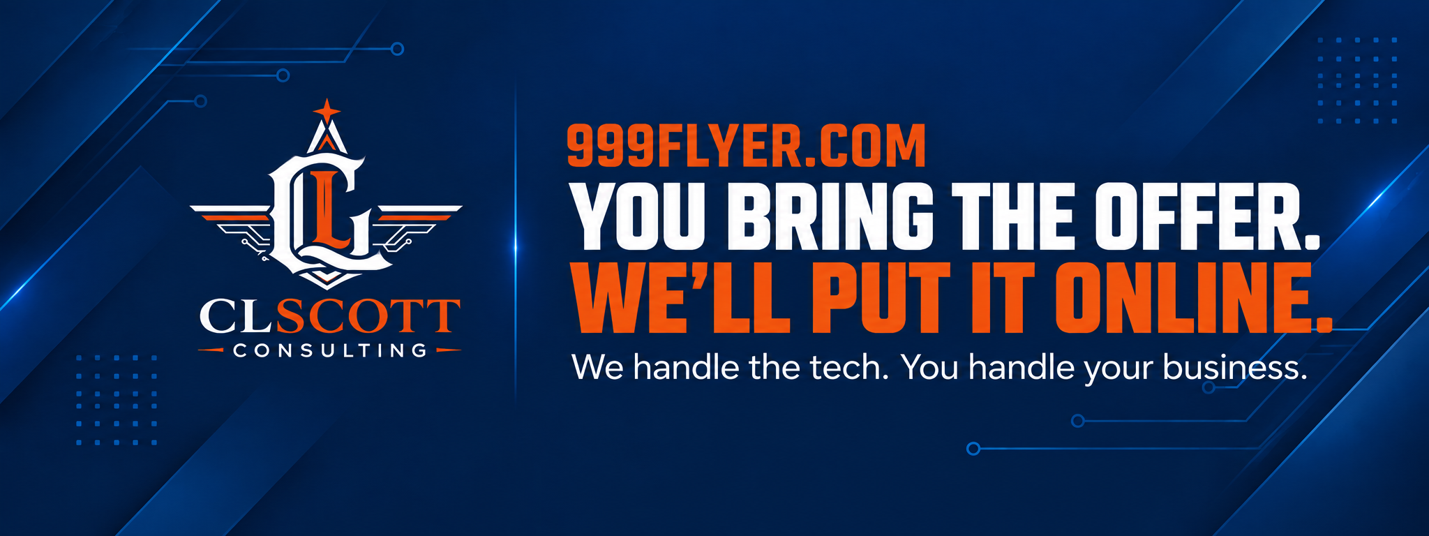 999Flyer.com. You bring the offer. We'll put it online. We handle the tech. You handle your business. CL Scott Consulting.