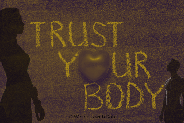 Trust your body + Wellness with Rah