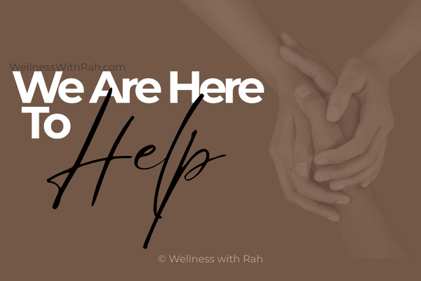 We are here to help + Wellness with Rah