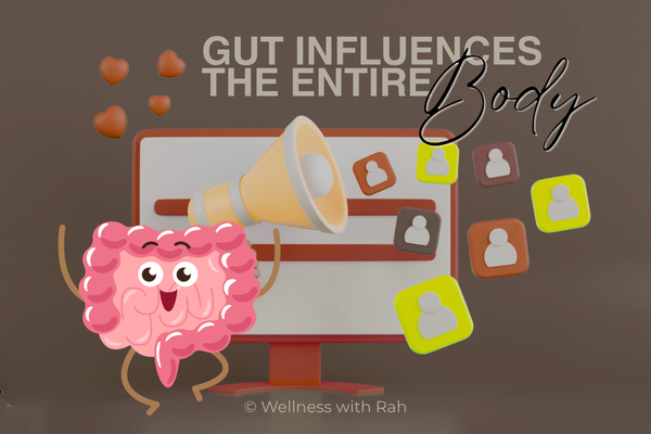 Our gut influences our entire body + Wellness with Rah
