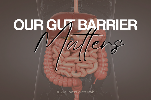 Gut barrier matters + Wellness with Rah