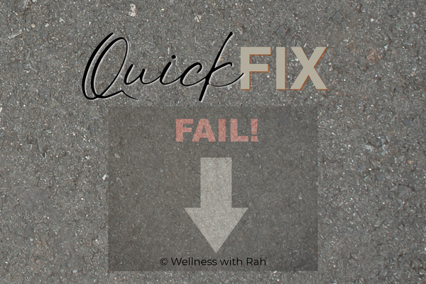 Quick fix failure + Wellness with Rah