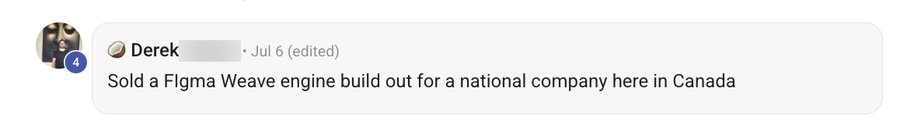 Comment: sold a Figma Weave engine build for a national company in Canada