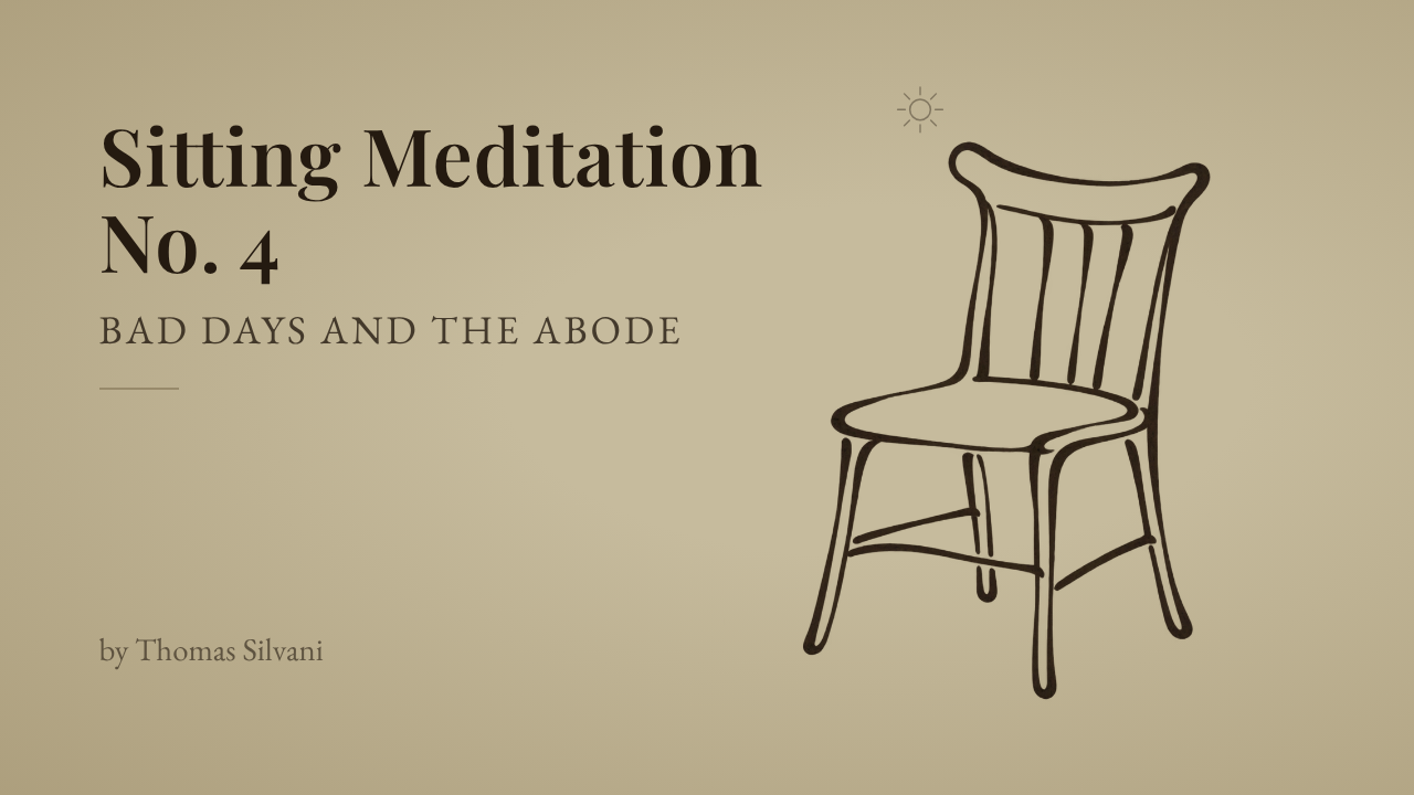 Bad Days and the Abode