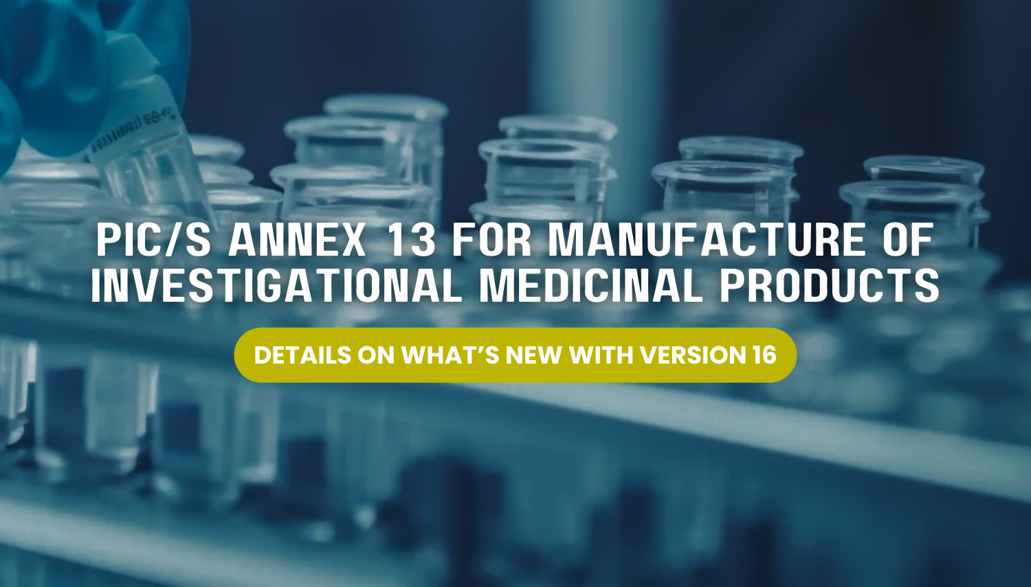 PIC/S Annex 13 for Manufacture of Investigational Medicinal Products ...