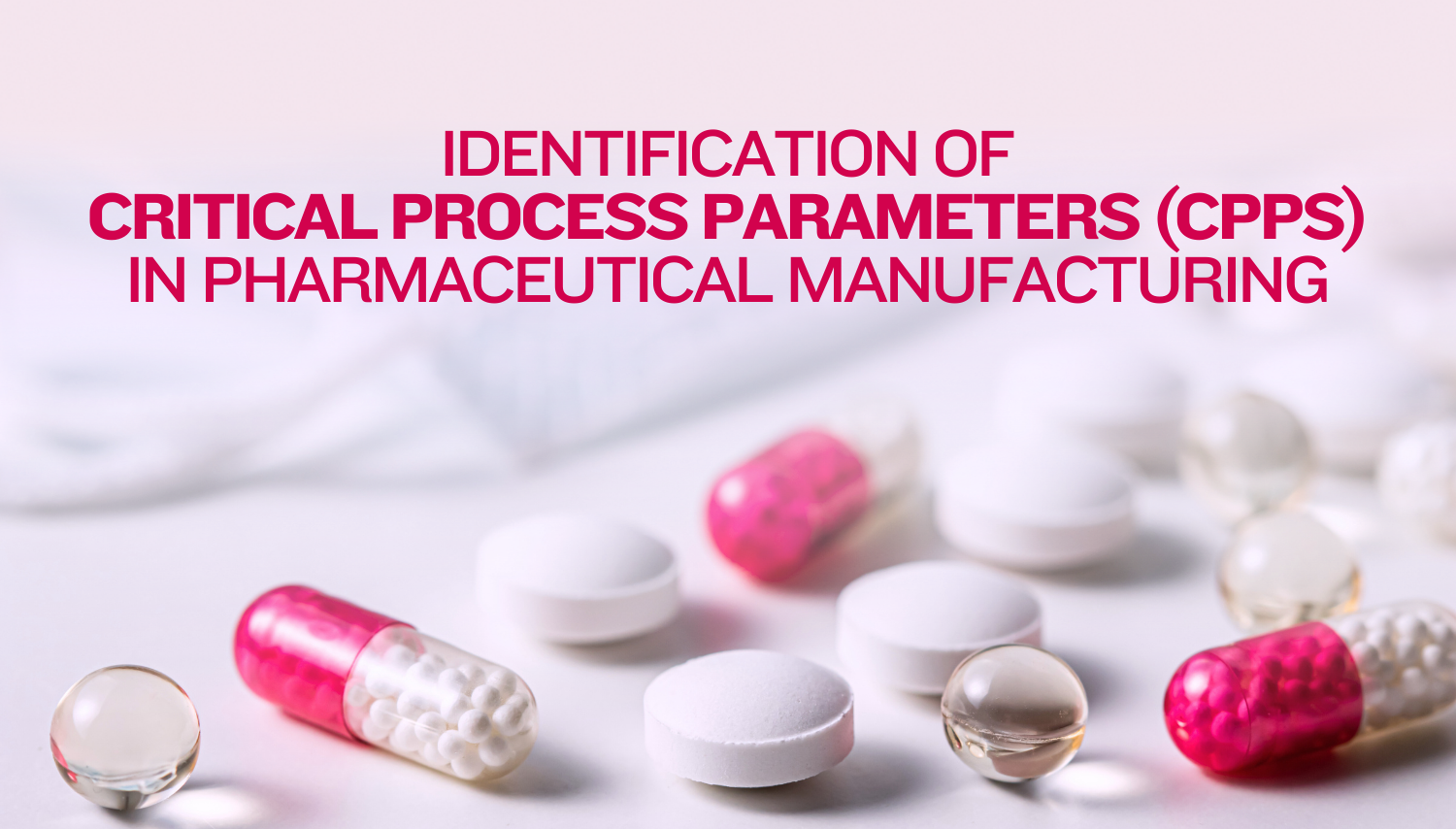 Identification of Critical Process Parameters (CPPs) in Pharmaceutical ...