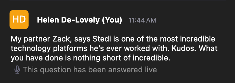 Helen's question in the keynote Q&A — "My partner Zack says Stedi is one of the most incredible technology platforms he's ever worked with. Kudos." — marked "This question has been answered live"