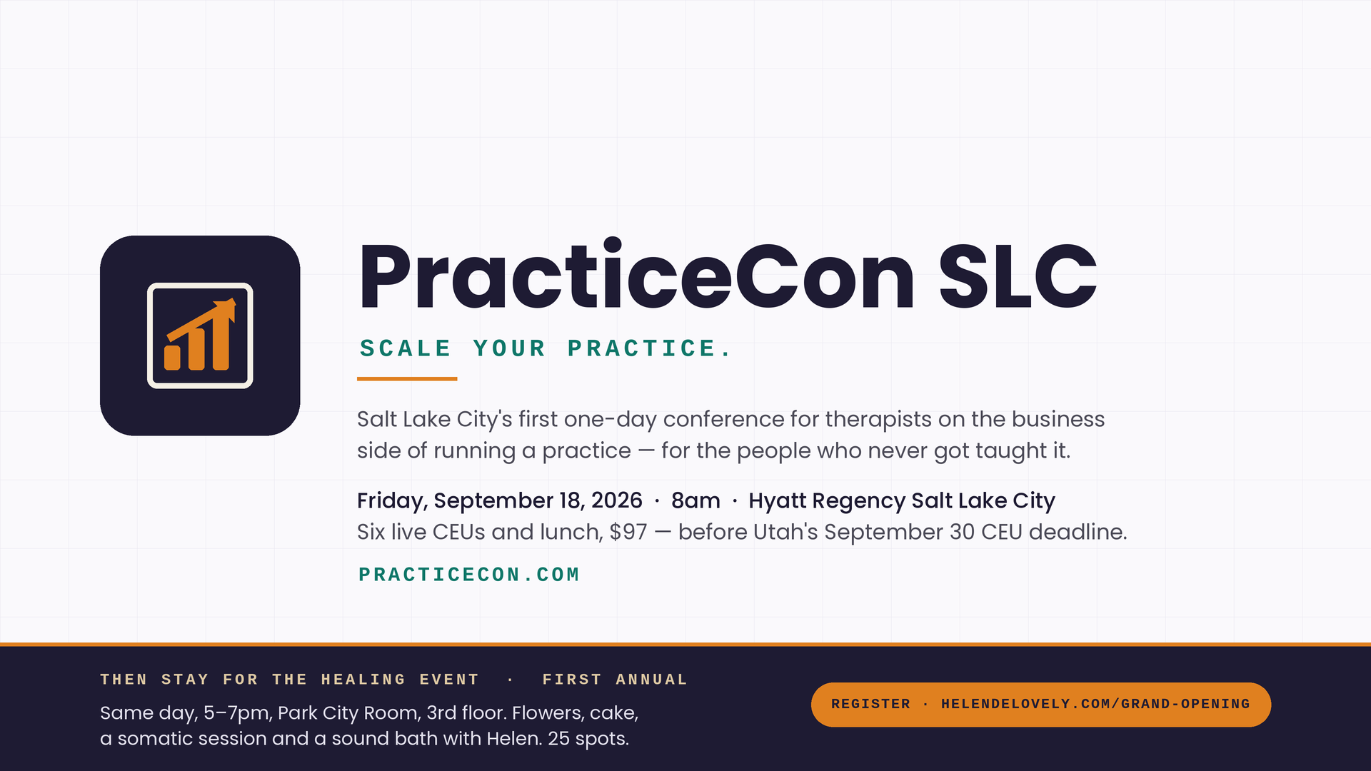 PracticeCon SLC — Scale your practice. Friday, September 18, 2026, 8am, Hyatt Regency Salt Lake City. Six live CEUs and lunch, $97. Then stay for The Healing Event, 5–7pm — register at helendelovely.com/grand-opening