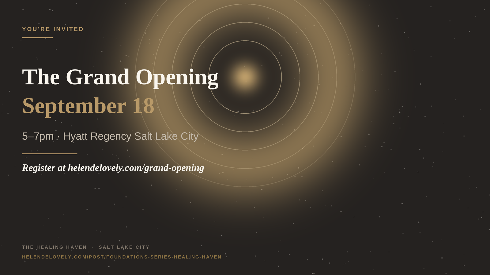 The Grand Opening — September 18, 5 to 7pm, Hyatt Regency Salt Lake City. Register at helendelovely.com/grand-opening