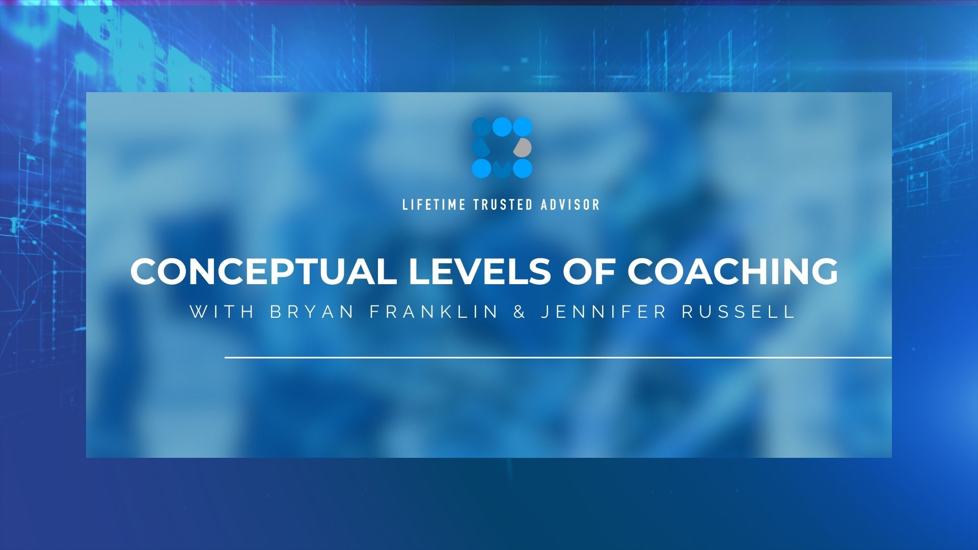 Lifetime Trusted Advisor Coaching Program - Conceptual Levels of Coaching