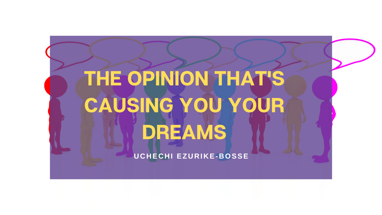 The Opinion That's Causing You Your Dreams