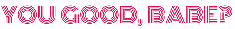 You Good, Babe? Logo