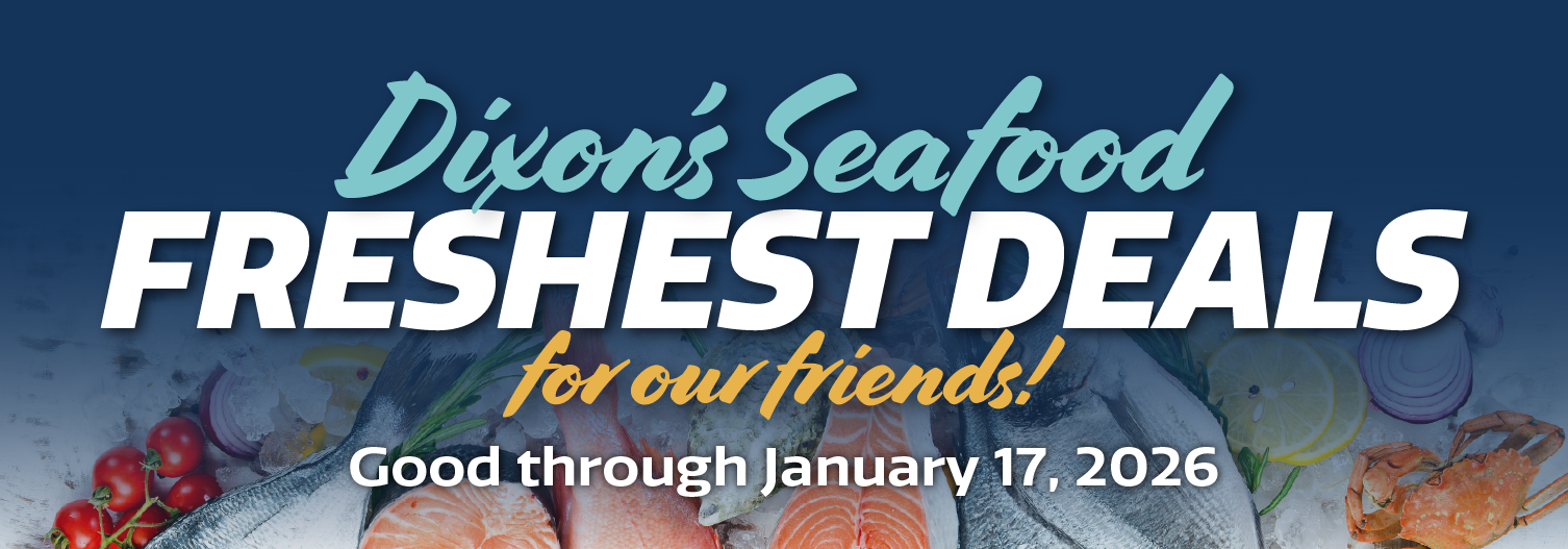 Dixon's Seafood Freshest Deals