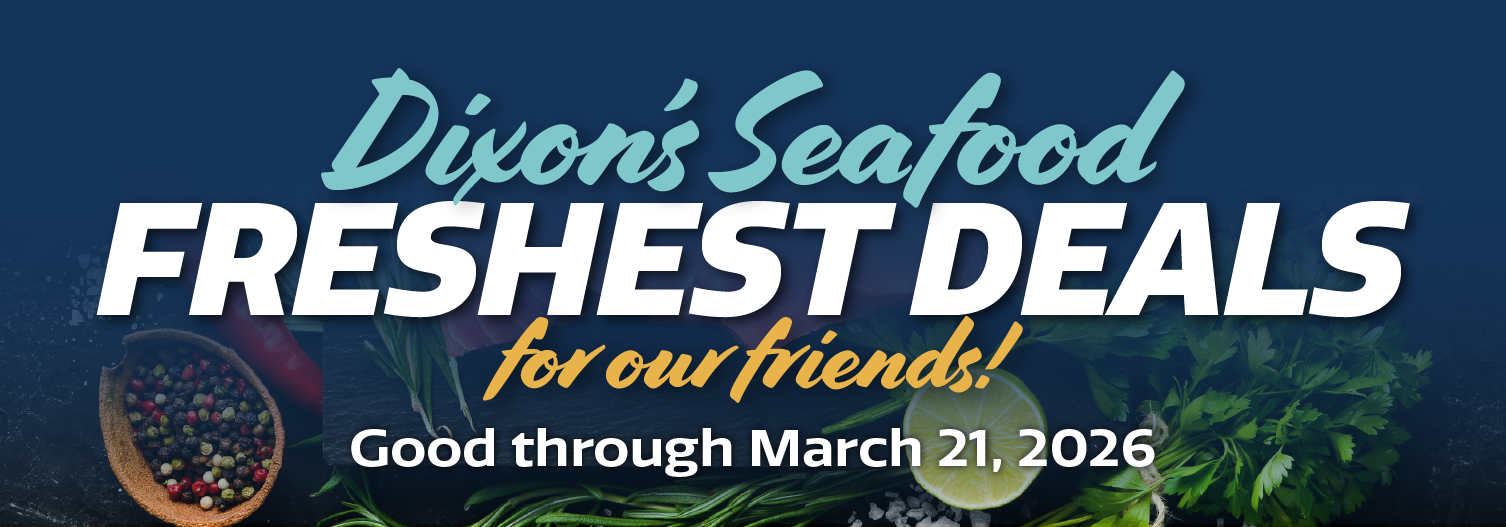 Dixon's Seafood Freshest Deals