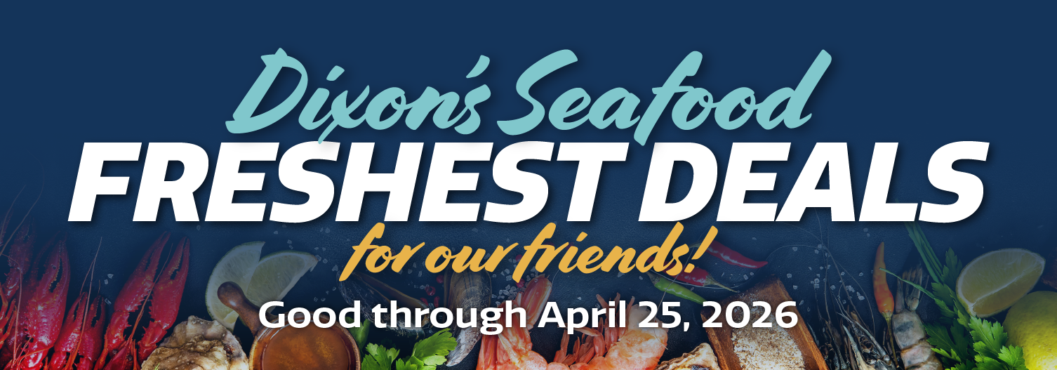 Dixon's Seafood Freshest Deals