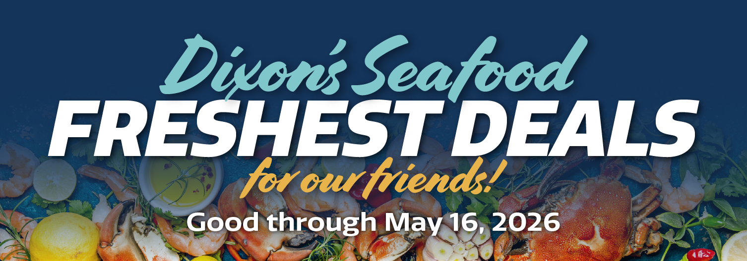 Dixon's Seafood Freshest Deals